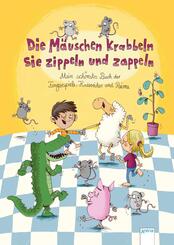 Die M&auml;uschen krabbeln, sie zippeln und zappeln. Mein sch&ouml;nstes Buch der Fingerspiele, Kniereiter und Reime