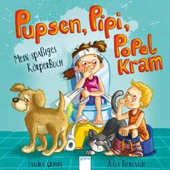 Pupsen, Pipi, Popelkram. Mein spa&szlig;iges K&ouml;rperbuch