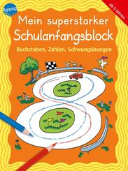 Mein superstarker Schulanfangsblock. Buchstaben, Zahlen, Schwung&uuml;bungen