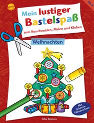 Mein lustiger Bastelspa&szlig; zum Ausschneiden, Malen und Kleben. Weihnachten