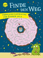 Finde den Weg. Fr&ouml;hliche Labyrinthe f&uuml;r Kinder ab 4