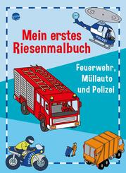 Mein erstes Riesenmalbuch. Feuerwehr, M&uuml;llauto und Polizei
