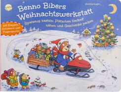 Benno Bibers Weihnachtswerkstatt. Spielzeug basteln, Pl&auml;tzchen backen, n&auml;hen und Geschenke packen