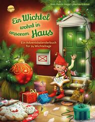 Ein Wichtel wohnt in unserem Haus. Ein Adventskalenderbuch f&uuml;r 24 Wichteltage
