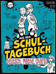 Aus dem Schultagebuch (3). Deutsch, Mathe, Chaos!