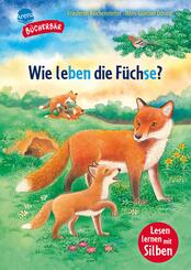 Sachwissen f&uuml;r Erstleser. Wie leben die F&uuml;chse?