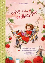 Erdbeerinchen Erdbeerfee. Hokuspokus im Fledermausbaum und andere Vorlesegeschichten (eBook, ePUB)