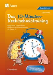 Das 10-Minuten-Rechtschreibtraining, Arbeitsbl&auml;tter als Kopiervorlagen und Erl&auml;uterungen f&uuml;r Lehrer