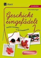 Geschickt eingef&auml;delt - Textiles Gestalten in der Grundschule