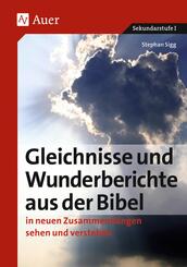 Gleichnisse und Wunderberichte aus der Bibel in neuen Zusammenh&auml;ngen sehen und verstehen