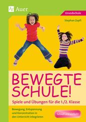Bewegte Schule! Spiele und &Uuml;bungen f&uuml;r die 1./2. Klasse