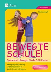 Bewegte Schule! Spiele und &Uuml;bungen f&uuml;r die 3./4. Klasse