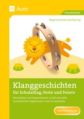 Klanggeschichten f&uuml;r Schulalltag, Feste und Feiern