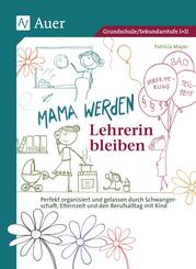 Mama werden und Lehrerin bleiben