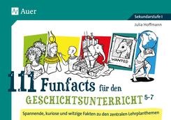111 Funfacts f&uuml;r den Geschichtsunterricht 5-7