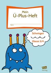 Mein &Uuml;-Plus-Heft: Schwingen - Klasse 3/4