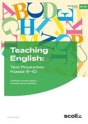 Teaching English: Text Production - Klasse 9-10