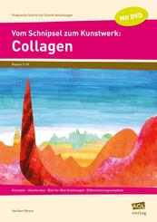Vom Schnipsel zum Kunstwerk: Collagen, m. 1 CD-ROM, m. DVD-ROM
