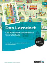 Das LERNDORF: Die kompetenzorientierte Grundschule