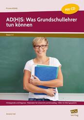 AD(H)S: Was Grundschullehrer tun k&ouml;nnen, m. 1 CD-ROM