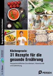 K&uuml;chenpraxis: 31 Rezepte f&uuml;r die gesunde Ern&auml;hrung