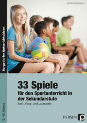 33 Spiele f&uuml;r den Sportunterricht in der Sekundarstufe
