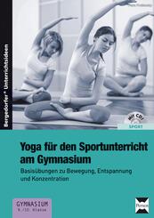 Yoga f&uuml;r den Sportunterricht am Gymnasium, m. 1 CD-ROM