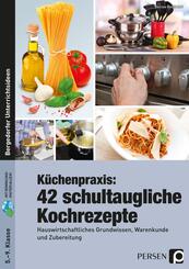 K&uuml;chenpraxis: 42 schultaugliche Kochrezepte