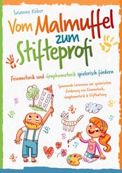 Vom Malmuffel zum Stifteprofi - Spannende Lernreisen zur spielerischen F&ouml;rderung von Feinmotorik, Graphomotorik & Stifth