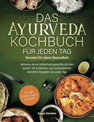 Das Ayurveda-Kochbuch für jeden Tag: Neustart für deine Gesundheit (eBook, ePUB)
