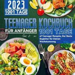 Teenager Kochbuch f&uuml;r Anf&auml;nger 2023