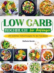 Low Carb Kochbuch f&uuml;r Anf&auml;nger