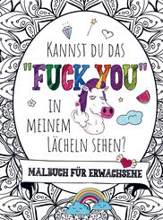 Malbuch f&uuml;r Erwachsene - Kannst du das "FUCK YOU" in meinem L&auml;cheln sehen!