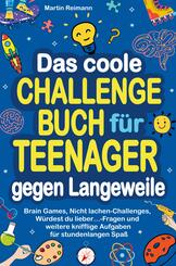 Das coole Challengebuch f&uuml;r Teenager gegen Langeweile