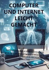 Computer und Internet leicht gemacht: Der ideale Einstieg f&uuml;r Senioren und Anf&auml;nger