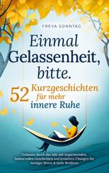 Einmal Gelassenheit, bitte. 52 Kurzgeschichten f&uuml;r mehr innere Ruhe