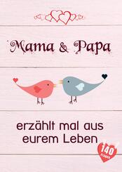 Mama & Papa, erz&auml;hlt mal aus eurem Leben