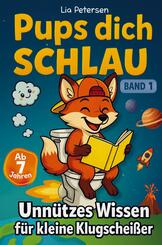 Pups dich schlau: Unn&uuml;tzes Wissen f&uuml;r kleine Klugschei&szlig;er (Band 1)