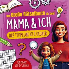 Das gro&szlig;e R&auml;tselbuch f&uuml;r Zwei. Mama & ich, als Team & als Gegner