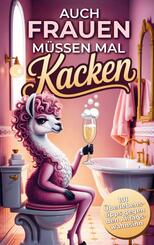 Auch Frauen m&uuml;ssen kacken