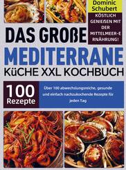 Das gro&szlig;e Mediterrane K&uuml;che XXL Kochbuch