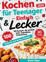 Kochen f&uuml;r Teenager - Einfach & Lecker