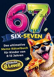 67 SIX-SEVEN! Das ultimative Meme-R&auml;tselbuch f&uuml;r Kinder von 8-12 Jahren - Beliebtes Geschenk f&uuml;r Kinder