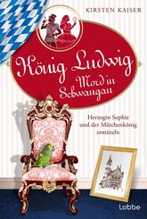 K&ouml;nig Ludwig - Mord in Schwangau