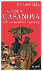 Giacomo Casanova oder Die Kunst der Verf&uuml;hrung