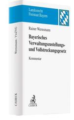 Bayerisches Verwaltungszustellungs- und Vollstreckungsgesetz. VwZVG