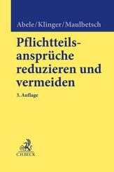 Pflichtteilsanspr&uuml;che reduzieren und vermeiden