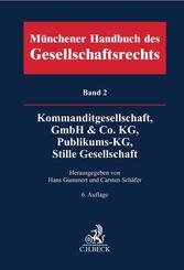 M&uuml;nchener Handbuch des Gesellschaftsrechts  Bd. 2: Kommanditgesellschaft, GmbH & Co. KG, Publikums-KG, Stille Gesellschaft