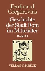 Geschichte der Stadt Rom im Mittelalter  Band 1: Erstes bis sechstes Buch