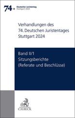 Verhandlungen des 74. Deutschen Juristentages Stuttgart 2024  Band II/1: Sitzungsberichte - Referate und Beschl&uuml;sse